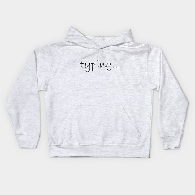 typing... Kids Hoodie by N1L3SH